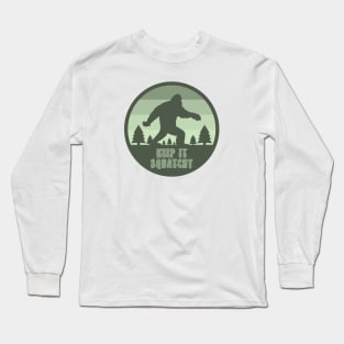 Keep It Squatchy Long Sleeve T-Shirt